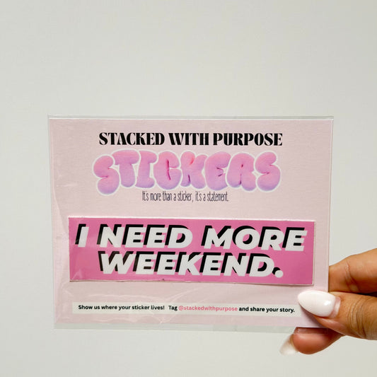 I Need More Weekend Sticker