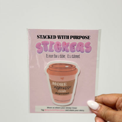 More Espresso Less Depresso Sticker