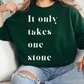 It Only Takes One Stone | Crewneck