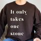 It Only Takes One Stone | Crewneck