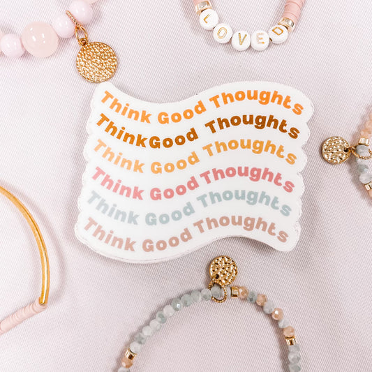 Think Good Thoughts Sticker
