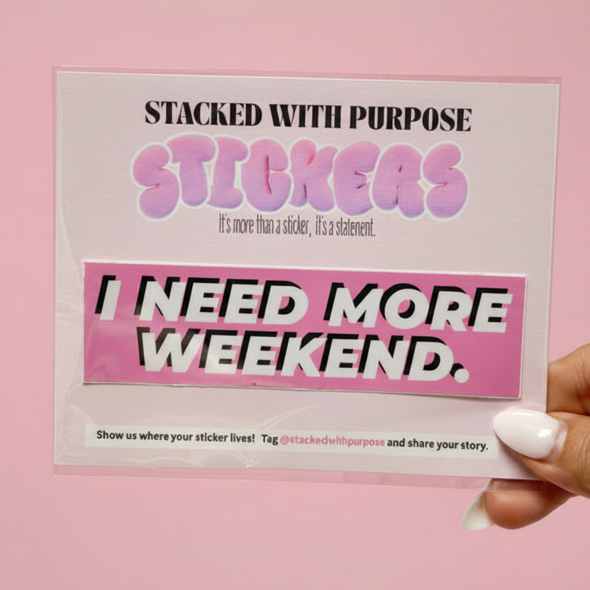  need more weekend Sticker